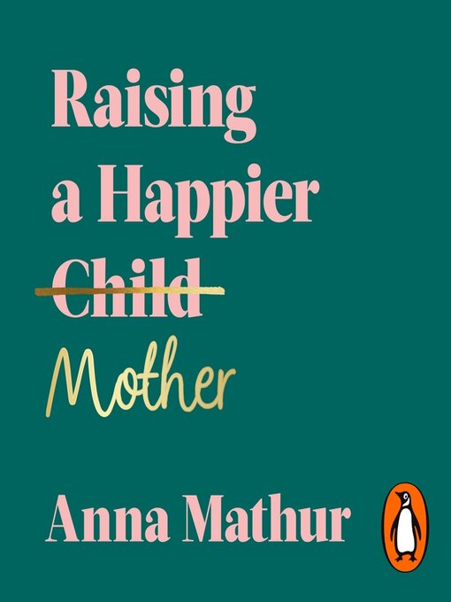 Title details for Raising a Happier Mother by Anna Mathur - Wait list